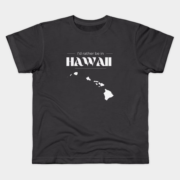 Rather Be in Hawaii Kids T-Shirt by Castle Rock Shop